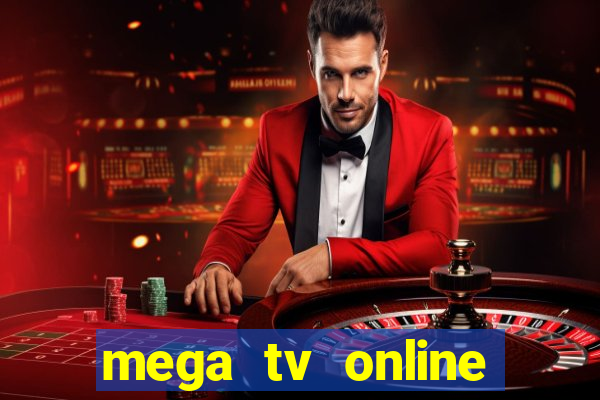 mega tv online gratis futebol ao vivo